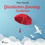 Glücklicher Sonntag - Feuilletons cover image cdn