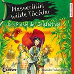 Messerlillis wilde Töchter - Das Rätsel der Geisterinsel cover image cdn