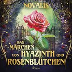 Das Märchen von Hyazinth und Rosenblütchen cover image cdn