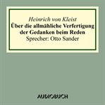 Über die allmähliche Verfertigung der Gedanken beim Reden. an R[ühle] v[on] L[ilienstern] cover image cdn