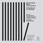 Dismantling Mass Incarceration : A Handbook for Change cover image cdn