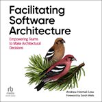 Facilitating Software Architecture : Empowering Teams to Make Architectural Decisions cover image cdn