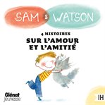 Sam & Watson: compilation de 4 histoires sur l'amour et l'amitié cover image cdn