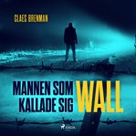 Mannen Som Kallade Sig Wall cover image cdn