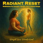 Radiant Reset: Meditations for Energetic Weight Loss & Lasting Change cover image cdn
