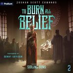 To Burn All Belief cover image cdn