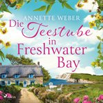 Die teestube in freshwater bay : Roman verliebt auf der isle of wight, band 2. Ein wunderschöner inselroman mit cosy-romance-feelin cover image cdn