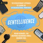 Gentelligence: The Revolutionary Approach to Leading an Intergenerational Workforce cover image cdn