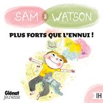 Sam & Watson, plus forts que l'ennui ! cover image cdn