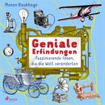 Geniale Erfindungen - Faszinierende Ideen, die die Welt veränderten - Buchdruck, Auto, Glühbirne ... cover image cdn