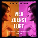 Wer zuerst lügt - Thriller cover image cdn