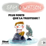 Sam & Watson, plus forts que la tristesse ! cover image cdn