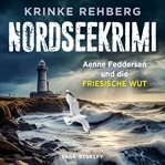 Nordseekrimi - aenne feddersen und die friesische wut: Küstenkrimi. Küstenkrimi cover image cdn