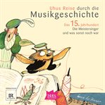 Uhus Reise Durch Die Musikgeschichte. Das 15. Jahrhundert cover image cdn