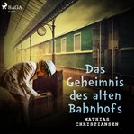 Das Geheimnis des alten Bahnhofs (Kinderkrimi) cover image cdn