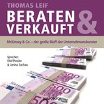 Beraten & Verkauft : Mckinsey & Co. - Der Große Bluff Der Unternehmensberater cover image cdn