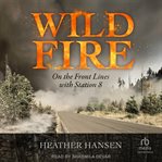 Wildfire : On the Front Lines With Station 8 cover image cdn