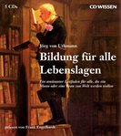 CD Wissen Bildung für alle Lebenslagen : Ein Amüsanter Leitfaden Für Alle, Die Ein Mann Oder Eine Frau Von Welt Werden Wollen cover image cdn