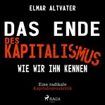 Das Ende des Kapitalismus wie wir ihn kennen - Eine radikale Kapitalismuskritik cover image cdn