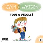 Sam & Watson Tous à l'école ! cover image cdn