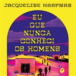 Eu que nunca conheci os homens cover image cdn