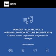 Voyager - Electro, Vol. 2 (Colonna Sonora Originale Del Programma Tv "Voyager") : Electro, Vol. 2 (colonna Sonora Originale Del Programma Tv "voyager") cover image cdn