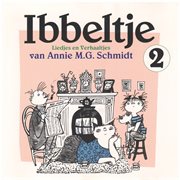 Ibbeltje 2: Liedjes En Verhaaltjes Van Annie M.G. Schmidt : Liedjes en Verhaaltjes van Annie M.G. Schmidt cover image cdn