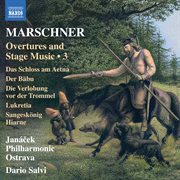 Marschner: Overtures & Stage Music, Vol. 3 : Overtures & Stage Music, Vol. 3 cover image cdn