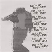 Just Stay For Once cover image cdn