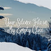Your Silence Fits In My Empty Close cover image cdn