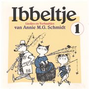 Ibbeltje 1: Liedjes En Verhaaltjes Van Annie M.G. Schmidt : Liedjes en Verhaaltjes van Annie M.G. Schmidt cover image cdn