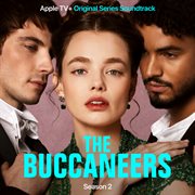 The Buccaneers: S2 [Apple Tv+ Original Series Soundtrack] : S2 [Apple TV+ Original Series Soundtrack] cover image cdn