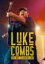 Luke Combs: Dive Bars to Country Star : Dive Bars to Country Star cover image cdn