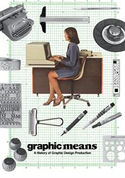 Graphic Means: A History of Graphic Design Production : A History of Graphic Design Production cover image cdn