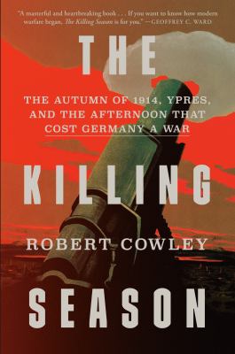 The killing season : the autumn of 1914, Ypres, and the afternoon that cost Germany a war  cover image cdn