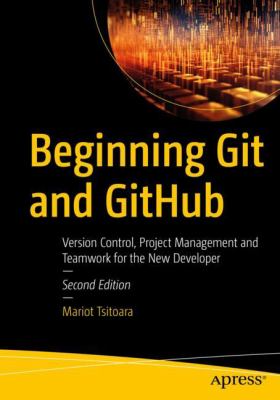 Beginning Git and GitHub : version control, project management and teamwork for the new developer  cover image cdn