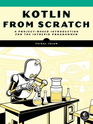 Kotlin from scratch : a project-based introduction for the intrepid programmer  cover image cdn