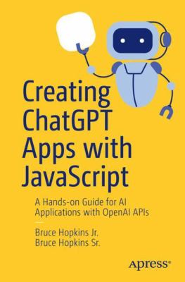 Creating ChatGPT apps with Javascript : a hands-on guide for AI applications with openAI APIs  cover image cdn