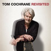 Tom Cochrane Revisited cover image cdn