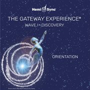 The Gateway Experience Wave I - Discovery - Orientation. Orientation cover image cdn