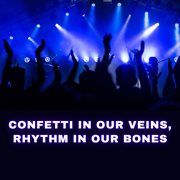 Confetti In Our Veins Rhythm In Our Bones cover image cdn