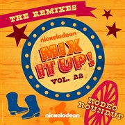 Nickelodeon Mix It Up! Vol. 22: Rodeo Roundup [The Remixes] cover image cdn