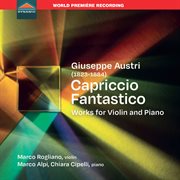 Giuseppe Austri, Capriccio Fantastico, Works For Violin And Piano cover image cdn