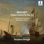 Mozart: Piano Concerto No. 21 - Schumann, Liszt, Saint-Saëns, Bach, Britten. Schumann, Liszt, Saint-Saëns, Bach, Britten cover image cdn