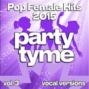 Pop Female Hits 2015, Vol. 3 cover image cdn