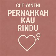 Pernahkah Kau Rindu (Remastered 2024) cover image cdn