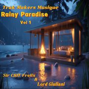 Trak Makers Musique Rainy Paradise, Vol. 1 cover image cdn