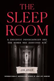 The Sleep Room : A Sadistic Psychiatrist and the Women Who Survived Him cover image cdn