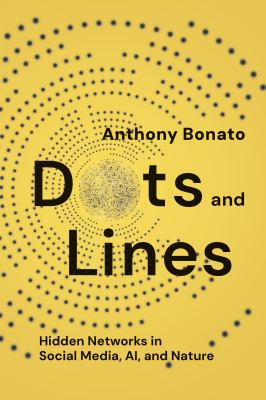 Dots and lines : hidden networks in social media, AI, and nature  cover image cdn