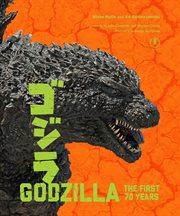 Godzilla: The First 70 Years : The Official Illustrated History, 1954–2024 cover image cdn